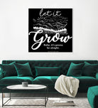 Let Grow (II) by The Infinite Spark of Being Keith Welsh on GIANT ART - black typography