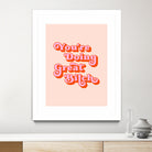 You're doing great Bitch (pink and red) by Amarinder Saggu on GIANT ART - pink typography