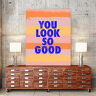 You Look So Good! by Anna Farath on GIANT ART - blue typography