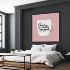 Drink coffee and do good 2 by Elisabeth Fredriksson on GIANT ART - pink digital painting