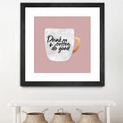 Drink coffee and do good 2 by Elisabeth Fredriksson on GIANT ART - pink digital painting