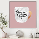 Drink coffee and do good 2 by Elisabeth Fredriksson on GIANT ART - pink digital painting