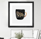 Drink Coffee And Do Good 1 by Elisabeth Fredriksson on GIANT ART - black digital painting