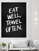 Eat Well, Travel Often (Black) by Cat Coquillette on GIANT ART - black typography