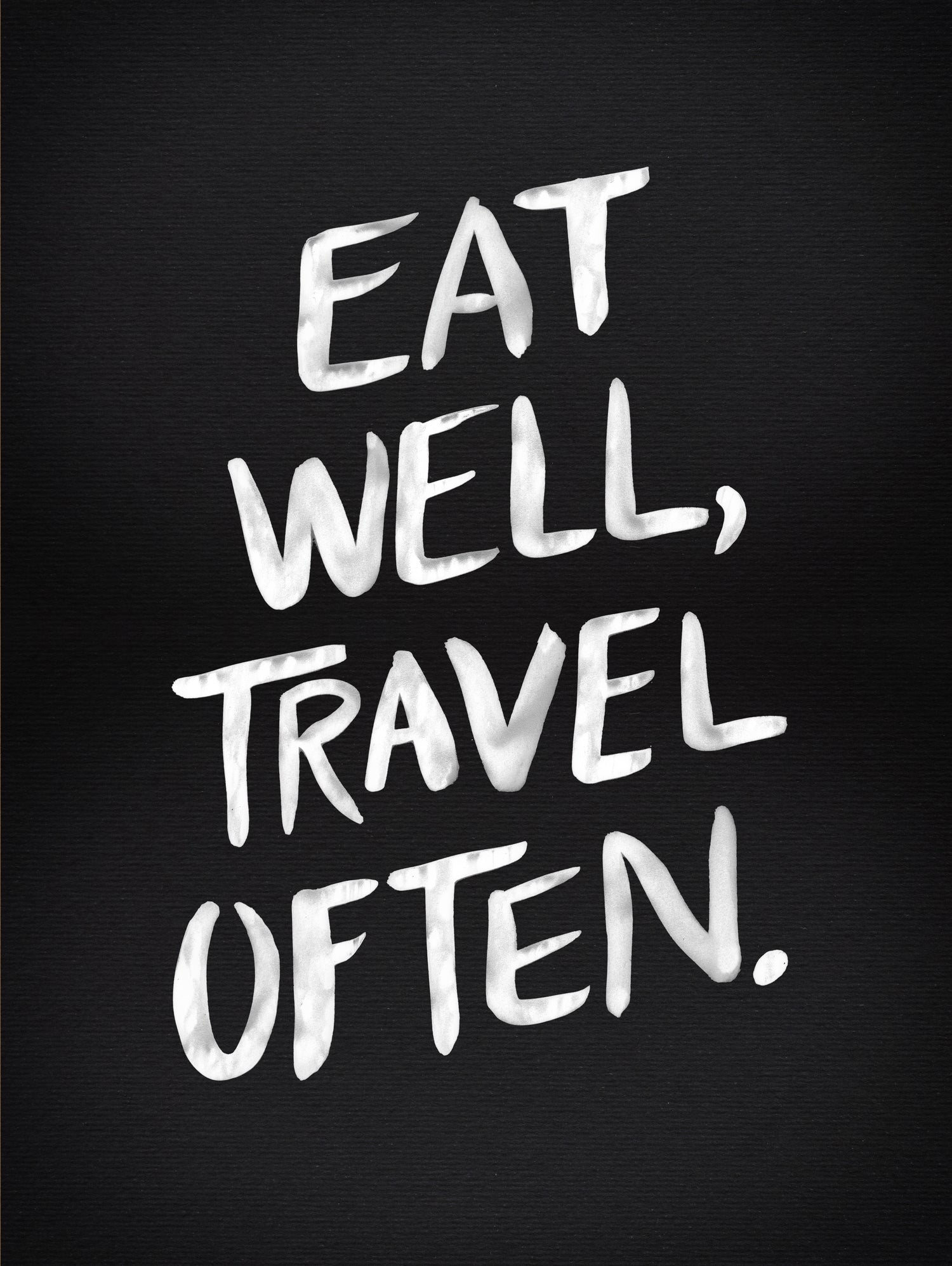 Eat Well, Travel Often (Black) by Cat Coquillette on GIANT ART - black typography