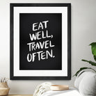 Eat Well, Travel Often (Black) by Cat Coquillette on GIANT ART - black typography