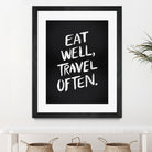 Eat Well, Travel Often (Black) by Cat Coquillette on GIANT ART - black typography