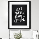 Eat Well, Travel Often (Black) by Cat Coquillette on GIANT ART - black typography