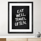 Eat Well, Travel Often (Black) by Cat Coquillette on GIANT ART - black typography