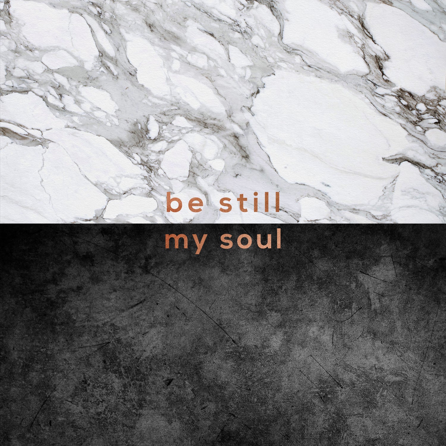 Be Still My Soul Copper by Dana Shek on GIANT ART - white typography