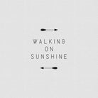 Walking on Sunshine Arrow by Dana Shek on GIANT ART - white typography