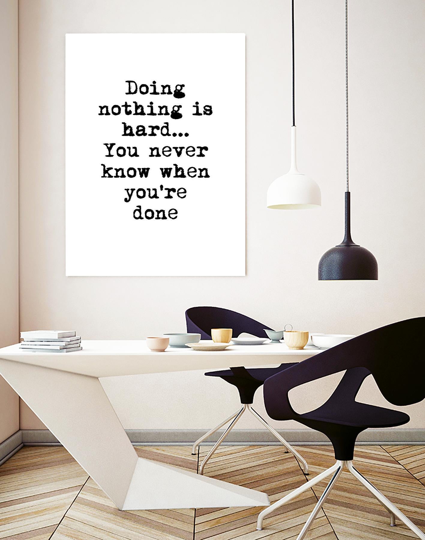 Doing Nothing by Design Fabrikken on GIANT ART - black,white inspirational, design/type, college