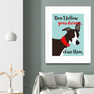 Don’t Follow Your Dreams, Chase Them by Ginger Oliphant on GIANT ART - multicolor animals; inspirational